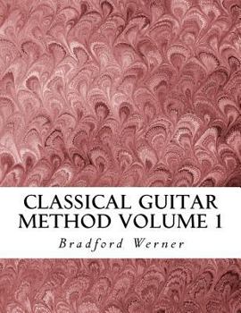 Paperback Classical Guitar Method Volume 1: For Beginner Classical & Fingerstyle Guitarists Book