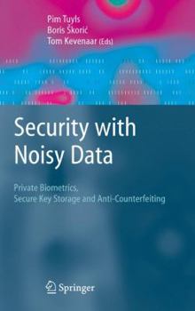 Paperback Security with Noisy Data: On Private Biometrics, Secure Key Storage and Anti-Counterfeiting Book