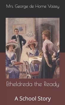 Etheldreda the Ready: A School Story
