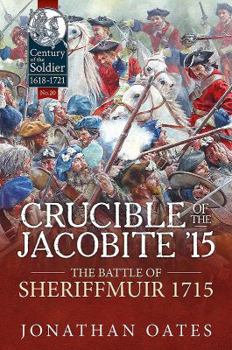 Hardcover Crucible of the Jacobite '15: The Battle of Sheriffmuir 1715 Book