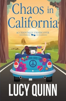 Chaos in California - Book #3 of the Accidentally Undercover