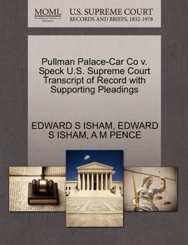 Paperback Pullman Palace-Car Co V. Speck U.S. Supreme Court Transcript of Record with Supporting Pleadings Book
