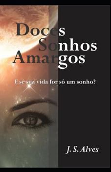 Paperback Doces Sonhos Amargos: E se sua vida for somente um sonho? [Portuguese] Book