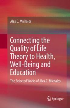 Paperback Connecting the Quality of Life Theory to Health, Well-Being and Education: The Selected Works of Alex C. Michalos Book