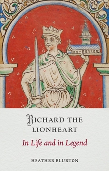 Hardcover Richard the Lionheart: In Life and in Legend Book