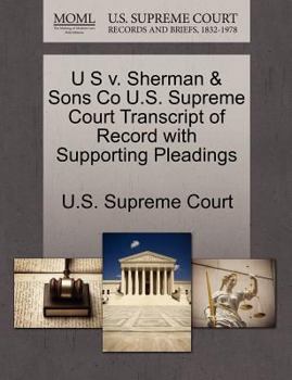 Paperback U S V. Sherman & Sons Co U.S. Supreme Court Transcript of Record with Supporting Pleadings Book