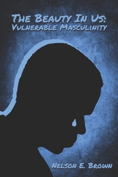 Paperback The Beauty In Us: Vulnerable Masculinity Book