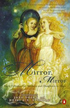 Paperback Mirror, Mirror: Forty Folk Tales for Mothers and Daughters to Share Book