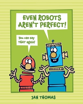 Hardcover Even Robots Aren't Perfect! Book