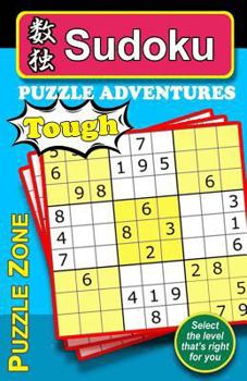 Paperback Sudoku Puzzle Adventures - TOUGH: Here is an excellent way to really stretch and exercise your brain, keeping it fit and help guard against Alzheimer. Book