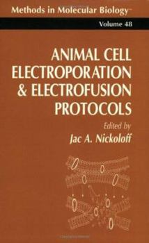 Paperback Animal Cell Electroporation and Electrofusion Protocols (Methods in Molecular Biology) Book
