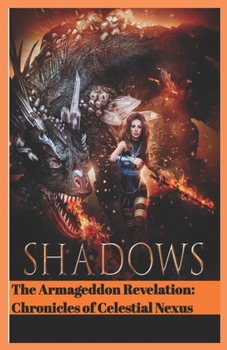 Paperback Shadows The Armageddon Revelation: The chronicles of celestial nexus [Large Print] Book