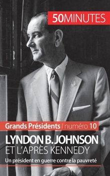 Paperback Lyndon B. Johnson et l'après Kennedy: Un président en guerre contre la pauvreté [French] Book