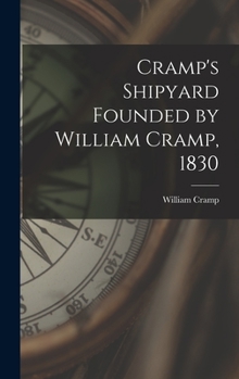 Hardcover Cramp's Shipyard Founded by William Cramp, 1830 Book