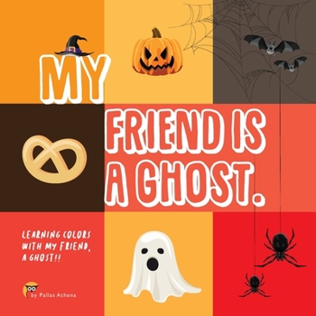 Paperback My friend is a ghost: Learning colors with my friend, A Ghost !! Fun Learning for Kids Book