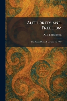 Paperback Authority and Freedom: The Bishop Paddock Lectures for 1923 Book