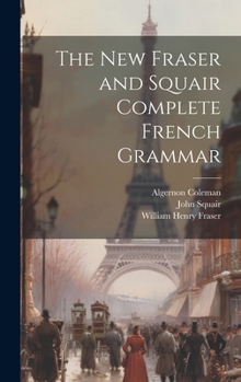 Hardcover The New Fraser and Squair Complete French Grammar Book