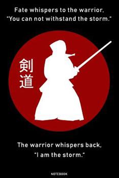 "I am the storm." Notebook: Japan Material Arts Journal Kendo Samurai Warrior Training Composition Book Katana Bushido Birthday gift