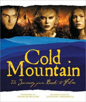 Cold Mountain: The Journey from Book to Film (Newmarket Pictorial Moviebook Series)