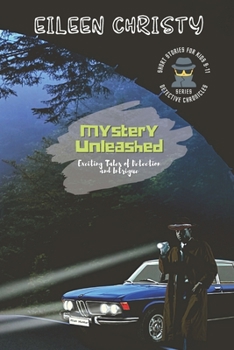 Mystery Unleashed-Exciting Tales of Detection and Intrigue: Short Stories for Kids Ages 9-11