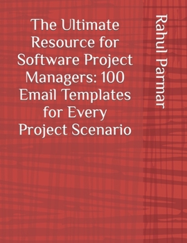Paperback The Ultimate Resource for Software Project Managers: 100 Email Templates for Every Project Scenario Book