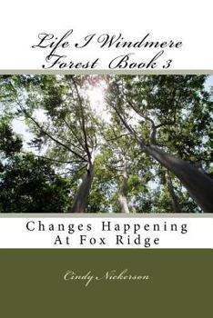 Paperback Life I Windmere Forest Book 3: Changes Happening At Fox Ridge Book