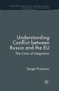 Paperback Understanding Conflict Between Russia and the EU: The Limits of Integration Book