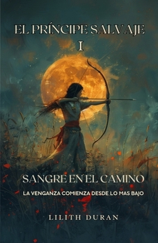 Paperback El Príncipe Salvaje I: Sangre en el Camino [Spanish] Book