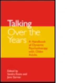 Paperback Talking Over the Years: A Handbook of Dynamic Psychotherapy with Older Adults Book