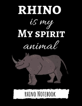 Paperback Rhino Is My Spirit Animal: Cute College Ruled Rhino Notebook / Journal / Diary, Rhino Gifts, Perfect For School Book