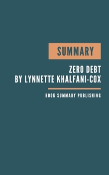 Paperback Summary: Zero Debt Book Summary - Book Summary. Book