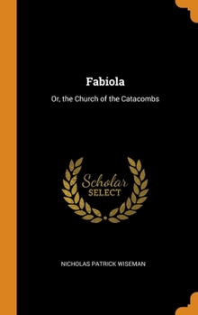Hardcover Fabiola: Or, the Church of the Catacombs Book
