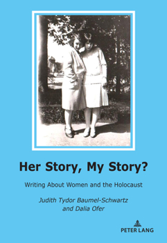 Paperback Her Story, My Story?: Writing about Women and the Holocaust Book