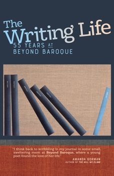 Paperback The Writing Life: 55 Years at Beyond Baroque Book