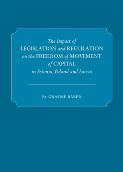 The Impact of Legislation and Regulation on the Freedom of Movement of Capital in Estonia, Poland and Latvia