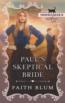 Paul's Skeptical Bride: Matchmaker's Mix-up Book 15 - Book #15 of the Matchmaker's Mix-Up