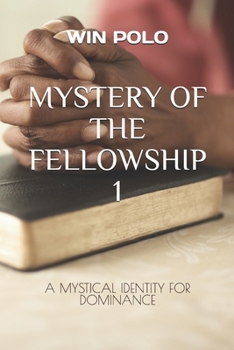 Paperback Mystery of the Fellowship 1: A Mystical Identity for Dominance Book