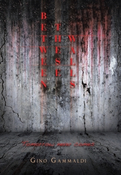 Hardcover Between These Walls: Tomorrow never comes Book