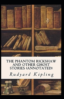 Paperback The Phantom Rickshaw and Other Ghost Stories Annotated Book