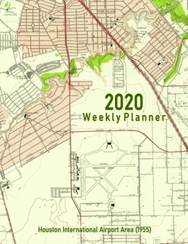 2020 Weekly Planner: Houston International Airport Area (1955): Vintage Topo Map Cover