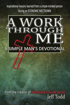 Paperback A Work Through Me: A Simple Man's Devotional Book