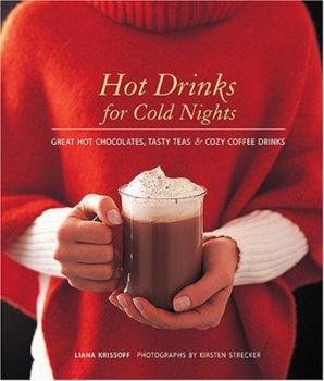 Hardcover Hot Drinks for Cold Nights: Great Hot Chocolates, Tasty Teas & Cozy Coffee Drinks Book