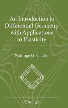 Hardcover An Introduction to Differential Geometry with Applications to Elasticity Book
