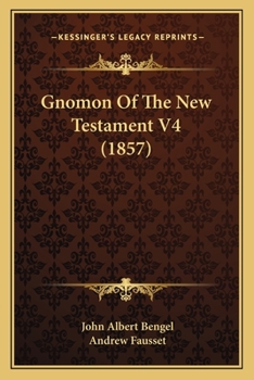 Paperback Gnomon Of The New Testament V4 (1857) Book