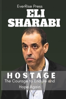 Eli Sharabi: The Courage to Endure and Hope Again