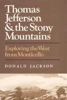 Hardcover Thomas Jefferson and the Stony Mountains: Exploring the West from Monticello Book
