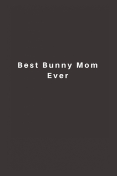 Paperback Best Bunny Mom Ever: Lined Journal, Lined Notebook, Gift ideas Notepad Book