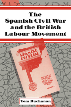 Paperback The Spanish Civil War and the British Labour Movement Book