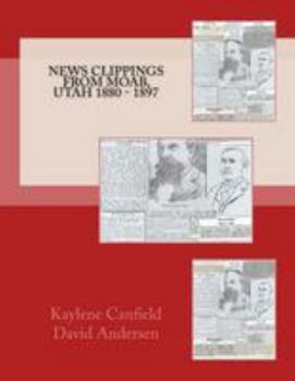 Paperback News Clippings from Moab, Utah 1880 - 1897 Book