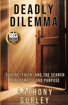 Paperback Deadly Dilemma: Suicide, Faith, and the Search for Identity and Purpose Book